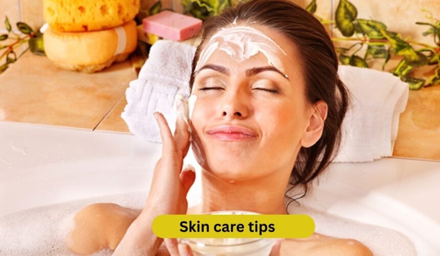 Skin care tips: अगर आपको भी करना है अपने स्किन को चमकदार! तो अपनाएं ये सारी टिप्स 