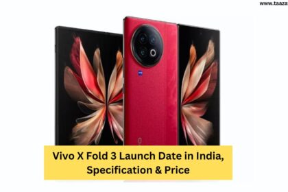 Vivo X Fold 3 Launch Date in India, Specification & Price